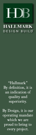 Hallmark Design Build® - “Hallmark”. By deﬁnition, it is an indication of quality and superiority. By Design, it is our operating mandate which we are proud to bring to every project.